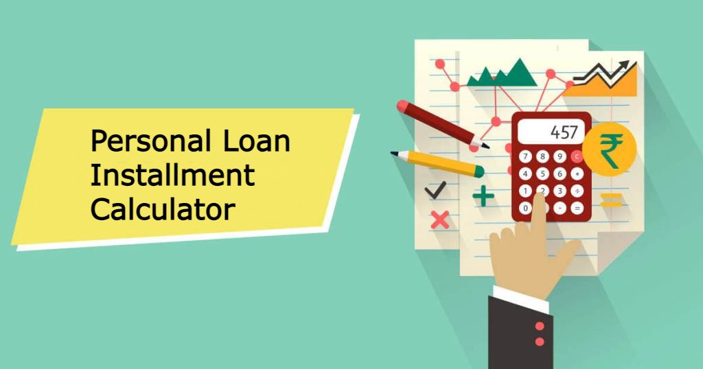 All You Need to Know about Personal Loan Installment Calculator